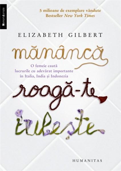 Mănâncă, roagă-te, iubește, Elizabeth Gilbert